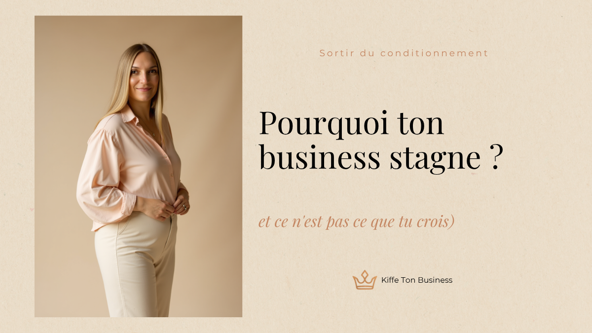 Pourquoi ton business stagne (et ce n’est pas ce que tu crois)