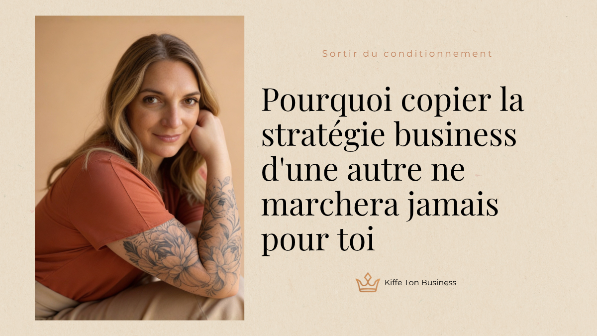 Pourquoi copier la stratégie business d&rsquo;une autre ne marchera jamais pour toi