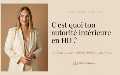 C’est quoi ton autorité intérieure en Human Design (et pourquoi ça change tout en business)