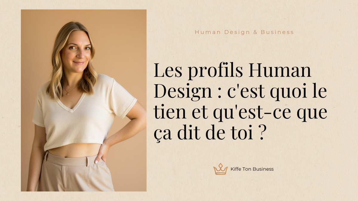 Les profils Human Design : c&rsquo;est quoi le tien et qu&rsquo;est-ce que ça dit de toi ?