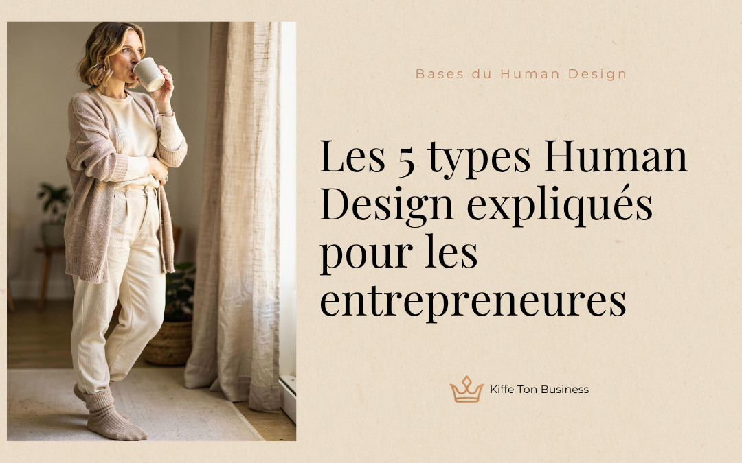 Les 5 types Human Design expliqués pour les entrepreneures