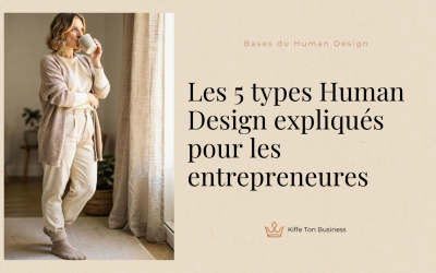 Les 5 types Human Design expliqués pour les entrepreneures