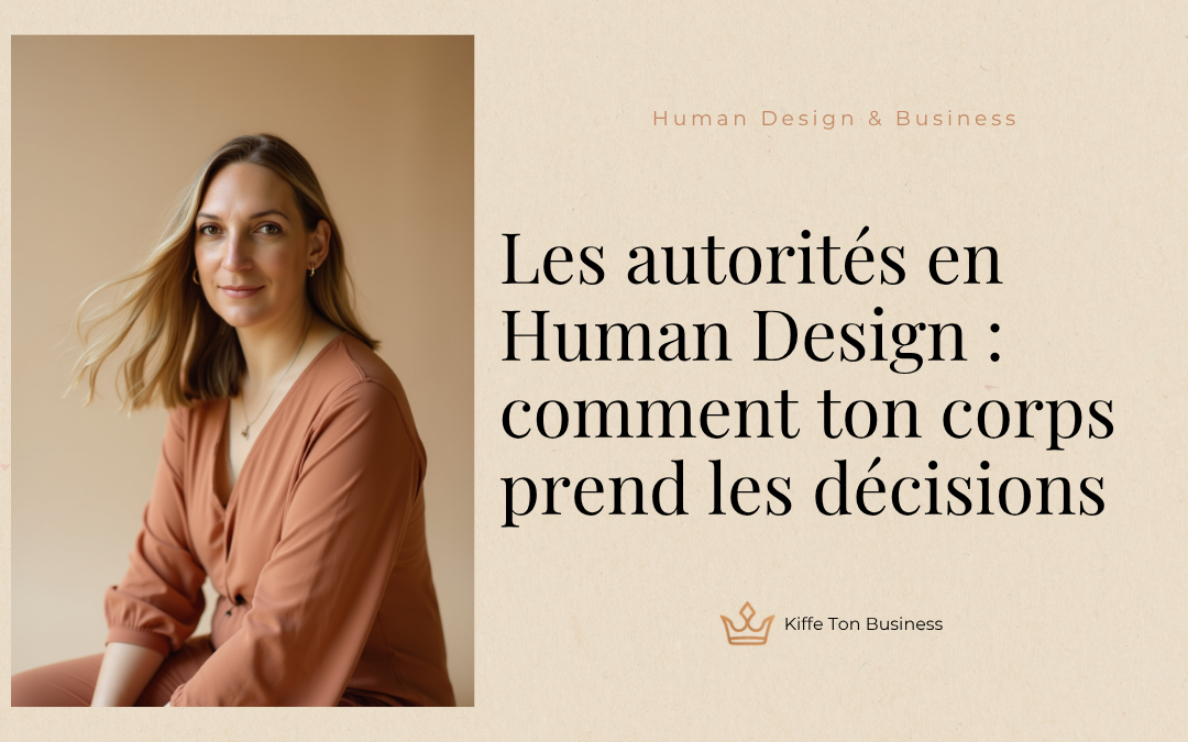 Les autorités en Human Design : comment ton corps prend les décisions