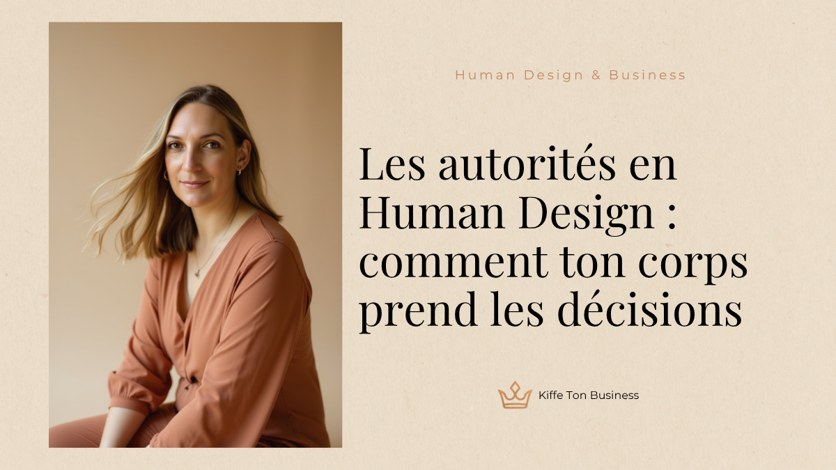 Les autorités en Human Design : comment ton corps prend les décisions