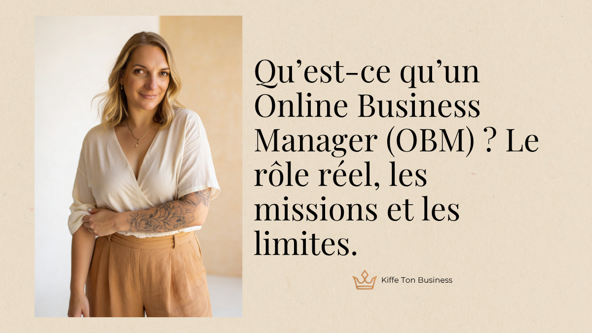 Qu’est-ce qu’un Online Business Manager (OBM) ? Le rôle réel, les missions et les limites.